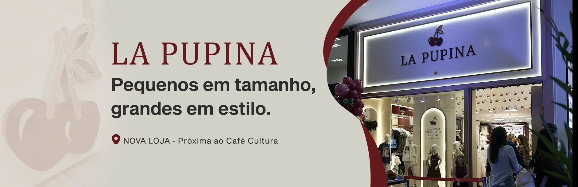 La Pupina — nova loja, próxima ao Café Cultura